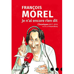 Je n'ai encore rien dit: Chroniques 2017-2019