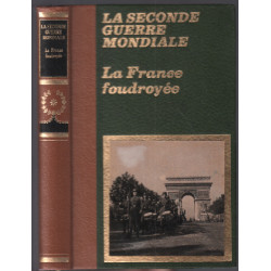 La france foudroyée / la seconde guerre mondiale