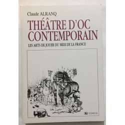 Théâtre d'oc contemporain ou les arts de jouer du Midi de la France