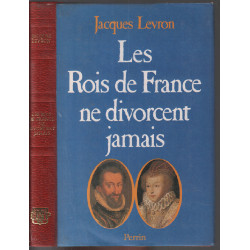 Les rois de france ne divorcent jamais