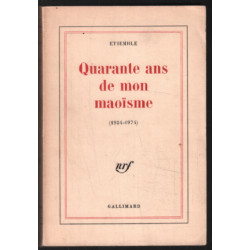 Quarante ans de mon maoïsme (1934-1974)