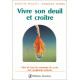 Vivre son deuil et Croître : Faire de tous les moments de sa vie...