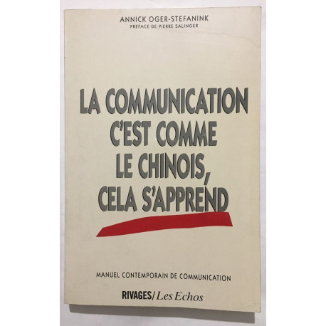 La communication c'est comme le chinois cela s'apprend : manuel...