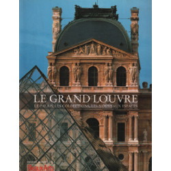 Le grand louvre / Le palais les collections les nouveaux espaces