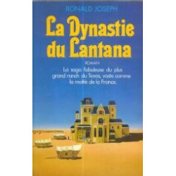 La dynastie du Lantana. Roman. La saga du plus grand ranch du...