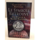 Le symbole retrouvé - Dan Brown et le mystère maçonnique