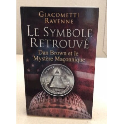 Le symbole retrouvé - Dan Brown et le mystère maçonnique