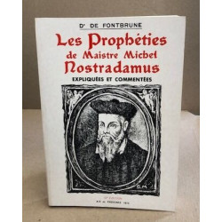 Les propheties de Maistre Michel Nostradamus expliqués et commentés