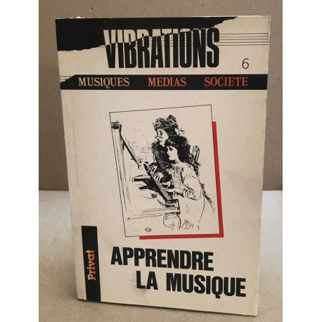 Vibrations numéro 6 : apprendre la musique