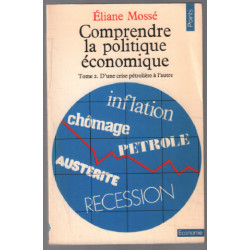 Comprendre la politique economique tome 2 / d'une crise petroliere...