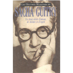 Les oeuvres majeures de sacha guitry. un demi-siècle d'amour de...