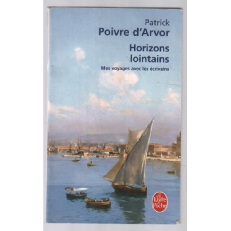 Horizons lointains : Mes voyages avec les écrivains