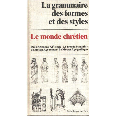 La grammaire des formes et des styles/ des origines au XI° siècle...