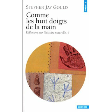 Comme les huit doigts de la main. Réflexions sur l'histoire naturelle