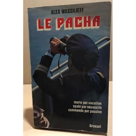 Le pacha / marin par vocation saphi par nécessité commando par passion