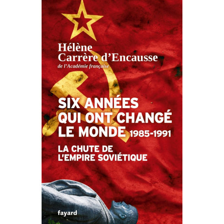 Six années qui ont changé le monde 1985-1991: La chute de l'Empire...