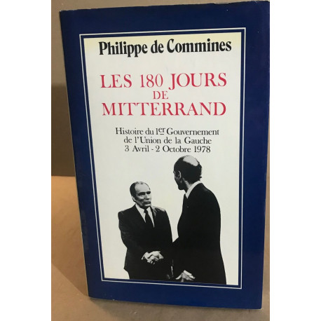 Les 180 jours de mitterand / histoire du 1° gouvernement de...