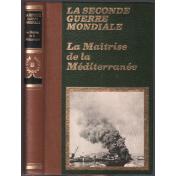 La maitrise de la méditerranée / la seconde guerre mondiale