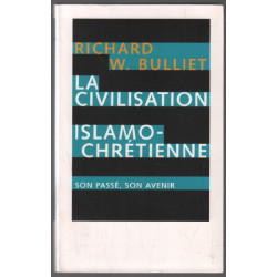 La civilisation islamo-chrétienne : Son passé son avenir