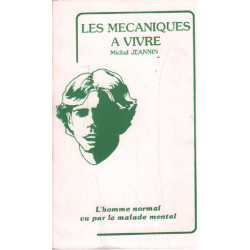 Les mécanismes à vivre / l'homme nornal vu par le malade mantal