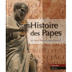 Histoire des papes : de saint Pierre à Jean-Paul II