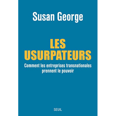Les Usurpateurs. Comment les entreprises transnationales prennent...