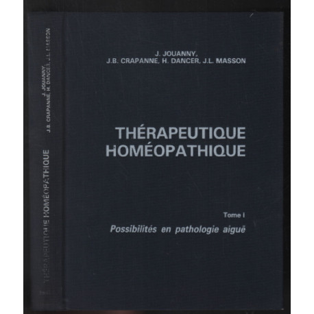 Possibilités en pathologie aiguê (thérapeutique homéopathique tome 1)