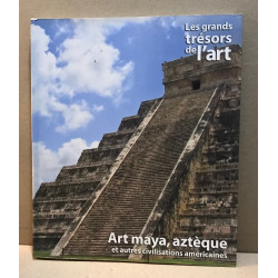 Les trésors de l'art / art maya aztèque et autres civilisations...