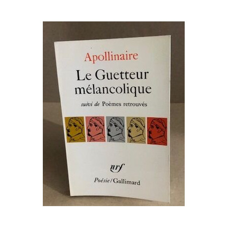 Le guetteur mélancolique suivi de poèmes retouvés