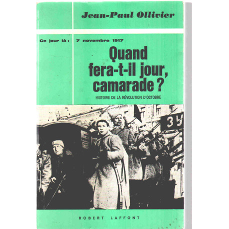 Ce jour la :7 novembre 1917 quand fera t'il jour camarade ?...