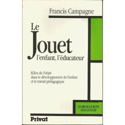 Le jouet l'enfant l'educateur / roles de l'objet dans le...