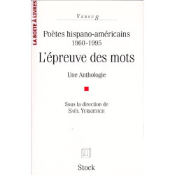 Poètes hispano-américains 1960-1995. L'epreuve des mots. Une...
