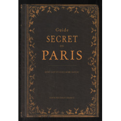 Guide secret de Paris et de ses environs (avec illustrations)