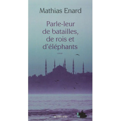 Parle-leur de batailles de rois et d' éléphants: Roman....