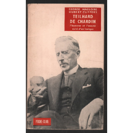Teilhard de chardin : l'homme et l'oeuvre suivi d'un lexique