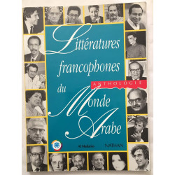 Littératures francophones du monde arabe: Anthologie