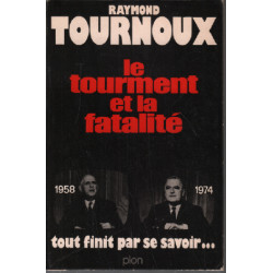 Le tourment et la fatalité 1958-1974 / tout fini par se savoir