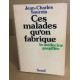 Ces malades qu'on fabrique : la medecine gaspillee
