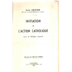 Initiation à l'action catholique/ essai de theologie pastorale
