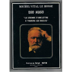 Ego hugo " la legende d'une lettre a travers les siecles "