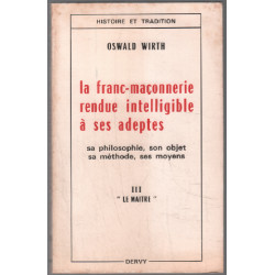La franc-maconnerie rendue intelligible à ses adeptes III : le maître
