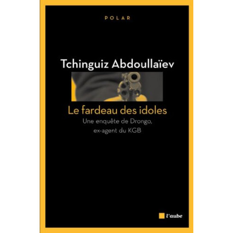 Le fardeau des idoles : Une enquête de Drongo ex-agent du KGB