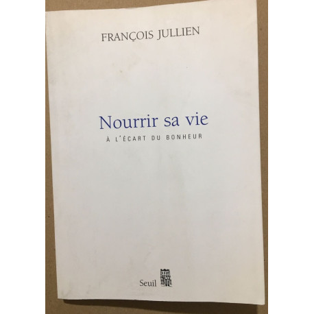 Nourrir sa vie. A l'écart du bonheur
