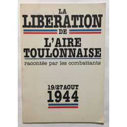 La libération de l' Aire Toulonnaise (racontée par les combattants