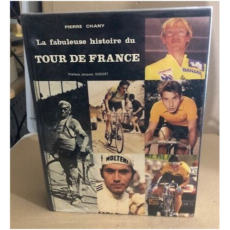 La fabuleuse histoire du tour de france / préface de jacques Godet