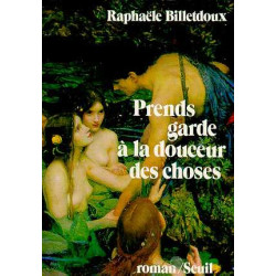 Prends Garde à la Douceur des Choses