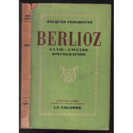 Berlioz: la vie , l'oeuvre discographie