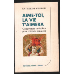 Aime Toi la Vie t'Aimera - Comprendre sa Douleur pour Entendre son...