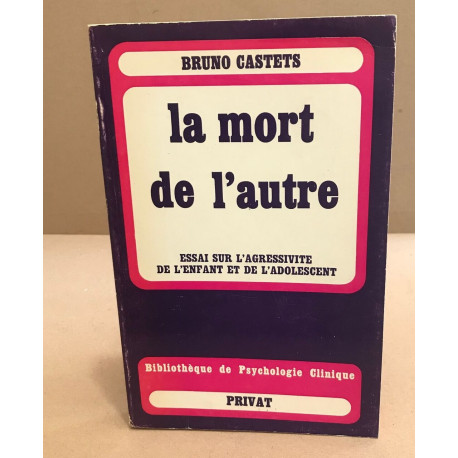 La mort de l'autre / essai sur l'agressivité de l'enfant et de...
