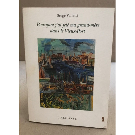 Pourquoi j'ai jeté ma grand-mère dans le vieux-port